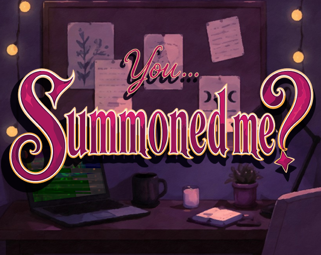 You... Summoned Me?