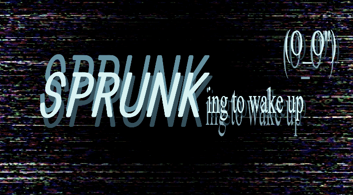 sprunking to wake up..