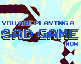 You Are Playing a Sad Game Now game screenshot