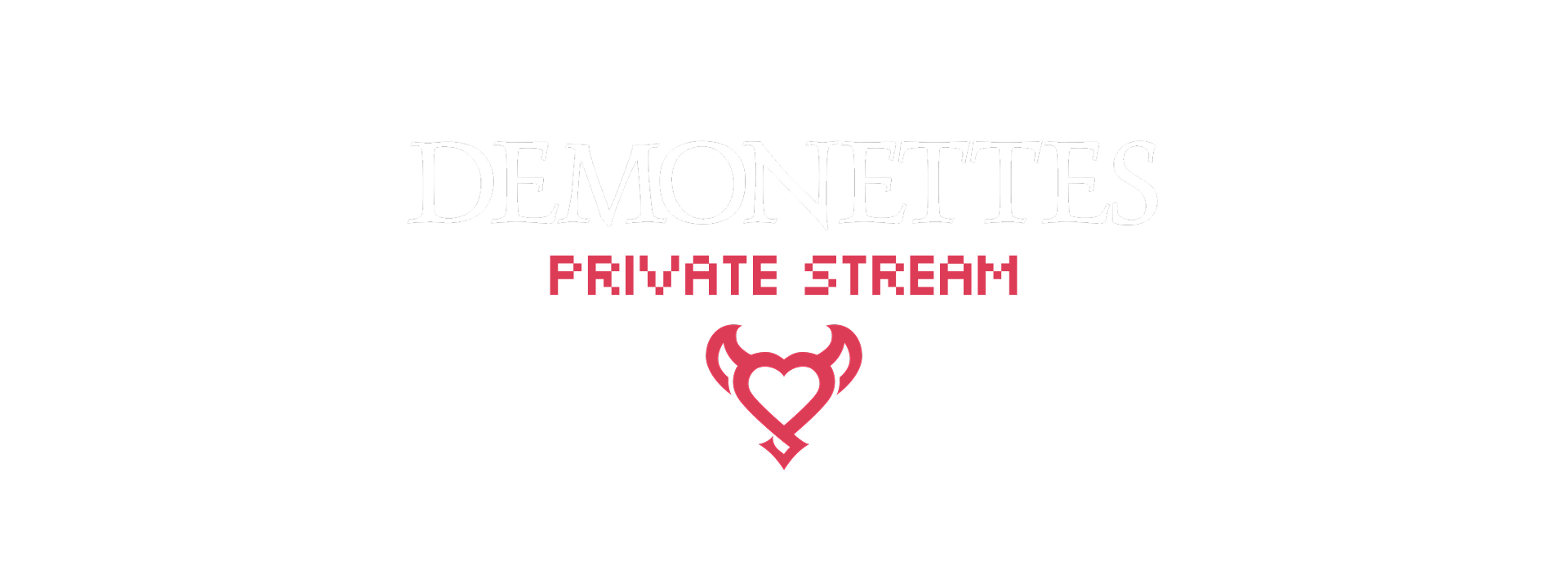 DEMONETTES: Private Stream