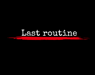 Last routine [Free] [Adventure]