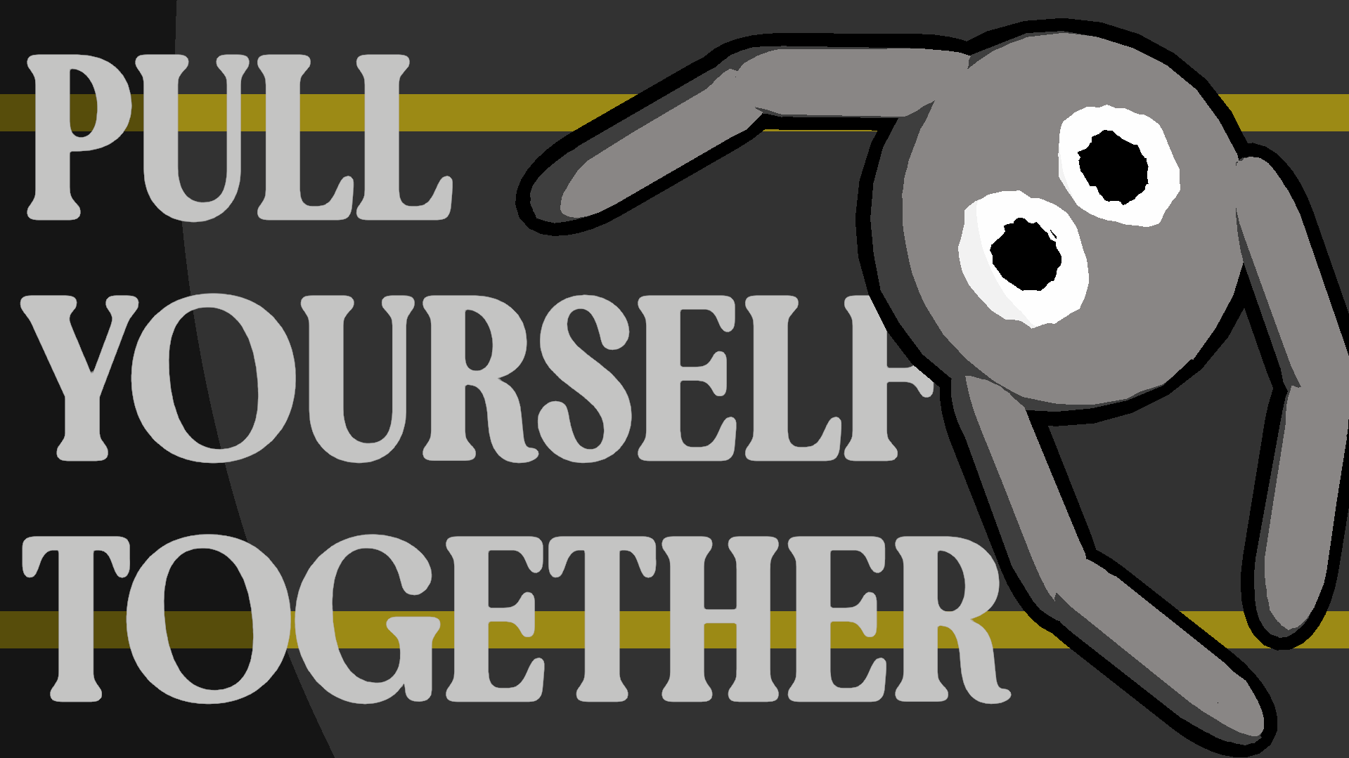 Pull Yourself Together