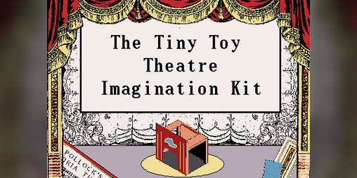 Cover image for The Tiny Toy Theatre Imagination Kit
