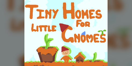 Cover image for Tiny Homes for Little Gnomes