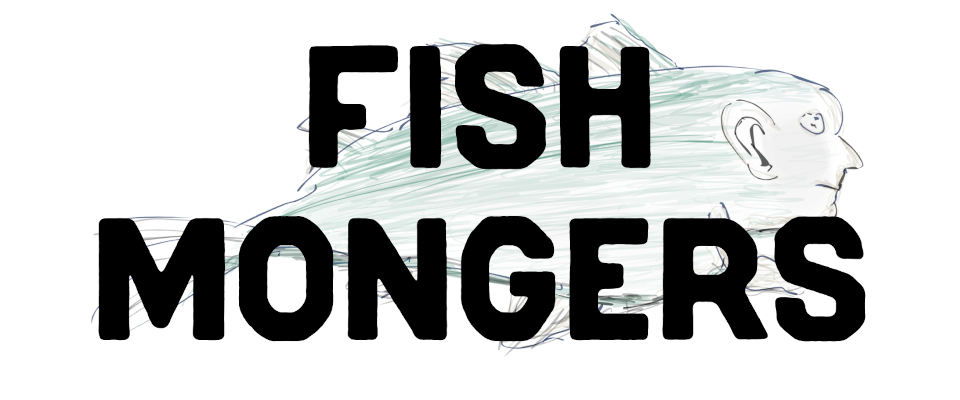 FISH MONGERS