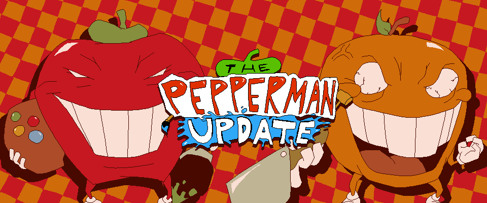 The Pepperman Update!