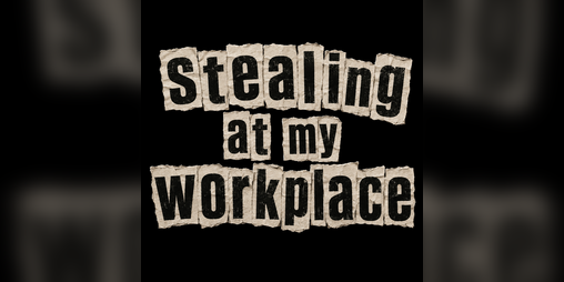 Cover image for Stealing At My Workplace
