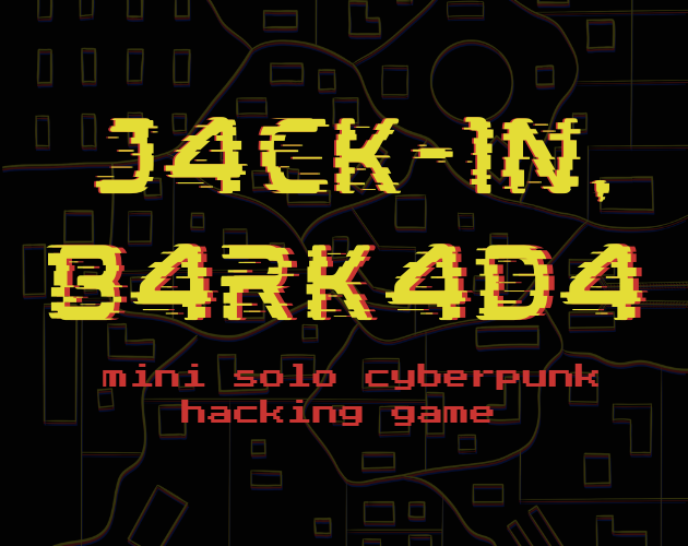 Cover image for JACK-IN, BARKADA! - Mini Solo Cyberpunk Hacking Game + A CY_BORG Supplement