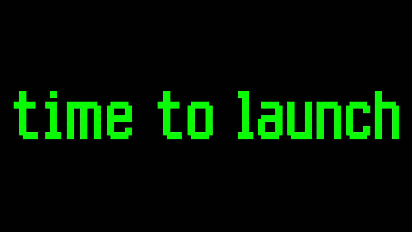 Time to launch