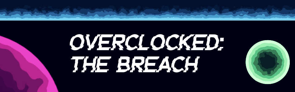 Overclocked: The Breach