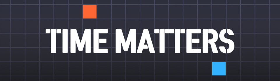 Time Matters