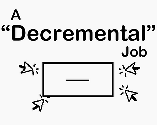 A "Decremental" Job