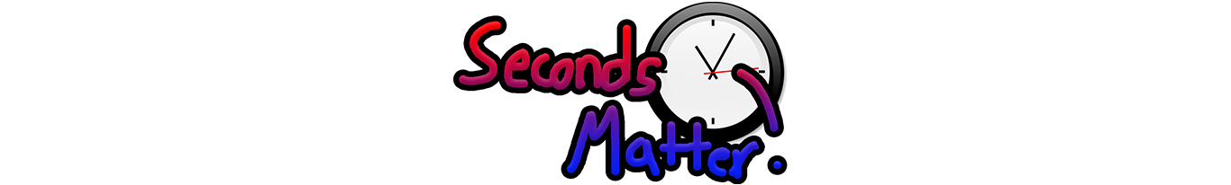 Seconds Matter!