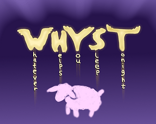 Whatever Helps You Sleep Tonight (WHYST) [Free] [Simulation]