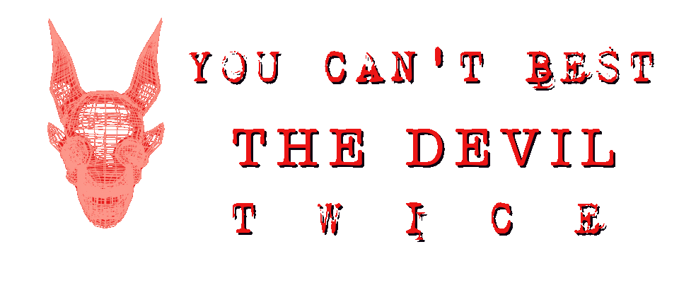 You Can't Best The Devil Twice