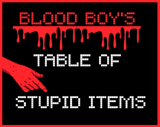 Blood Boy's Table of Stupid Items [Free] [Other]
