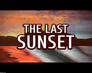 The Last Sunset [Free] [Interactive Fiction]