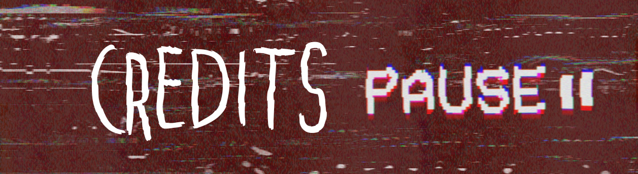 CREDITS PAUSE