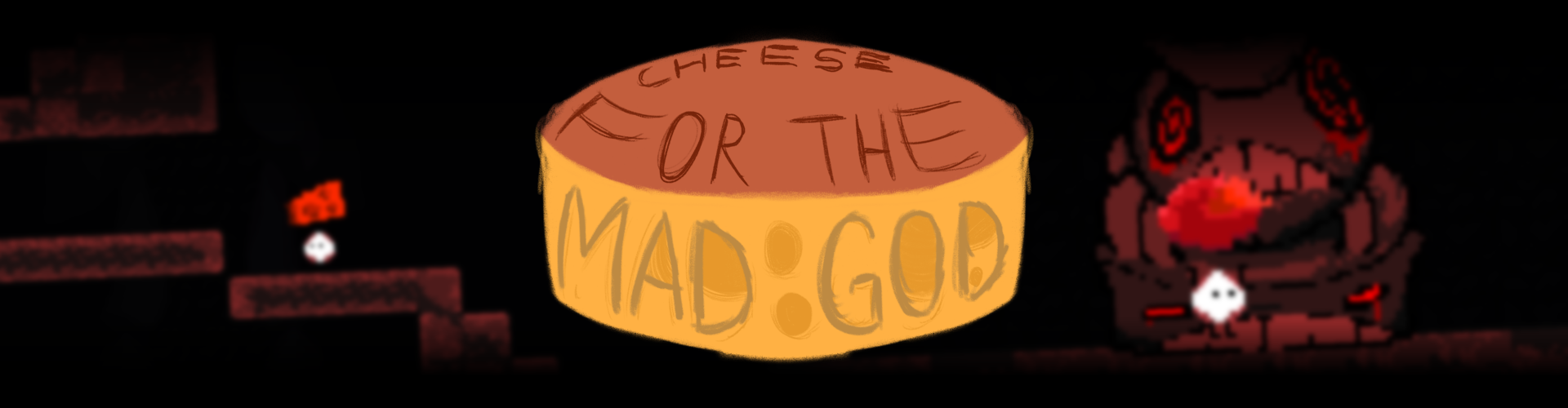 Cheese for the Mad God