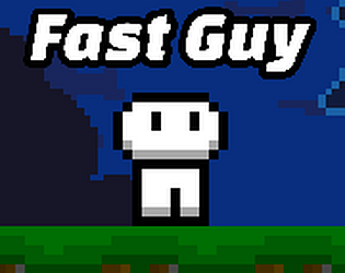 Fast Guy [Free] [Platformer]