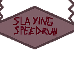 SlayingSpeedrun [Free] [Adventure] [Windows] [Linux]