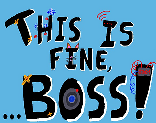 This Is Fine, Boss! [Free] [Other] [Windows]