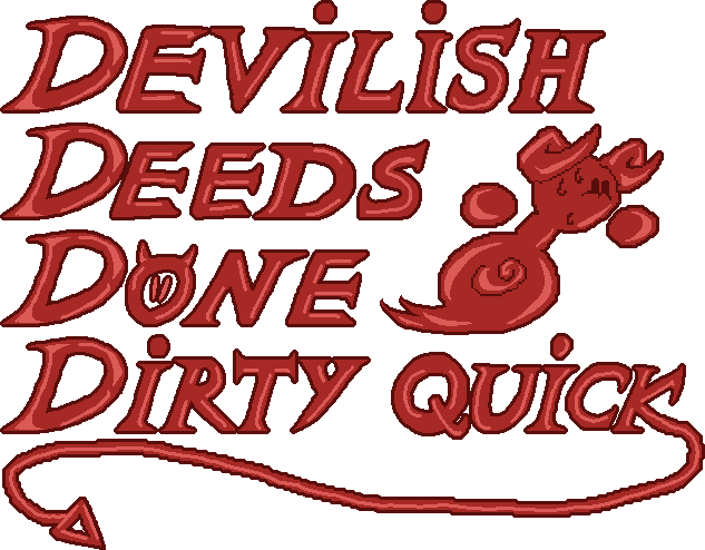 Devilish Deeds Done Dirty Quick