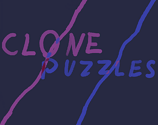 Clone Puzzles (Name subject to change) [Free] [Puzzle] [Windows] [Linux]