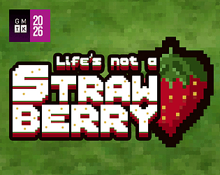 Life's not a Strawberry | GMTK Jam 2026