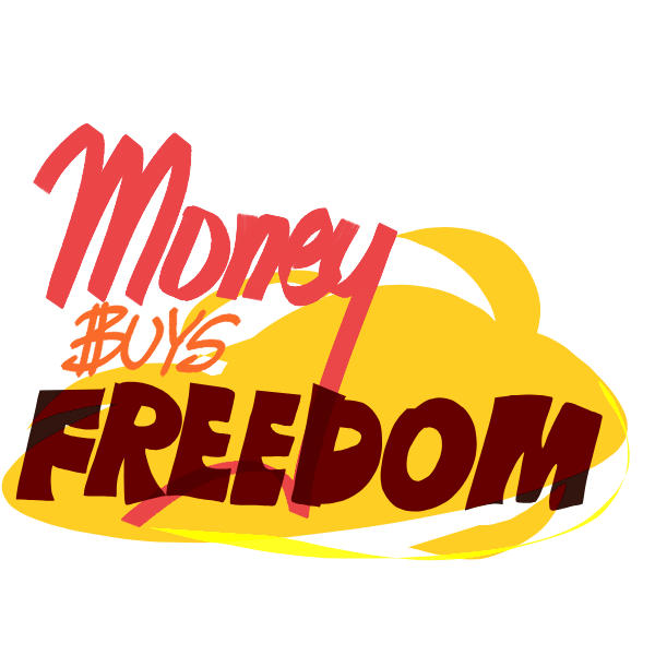 Money Buys Freedom