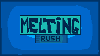 Melting Rush