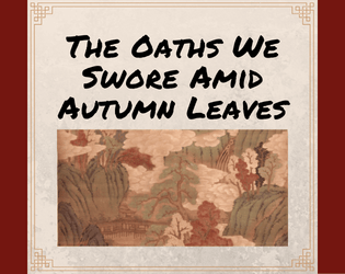 The Oaths We Swore Amid Autumn Leaves   - Swear oaths to each other, meet rivals in battle, struggle against fate and destiny. 