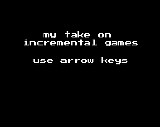 my take on incremental games [Free] [Other] [Windows]