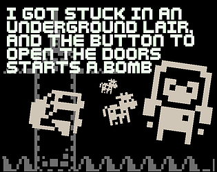 I got stuck in an underground lair, and the button to open the doors starts a bomb [Free] [Adventure]