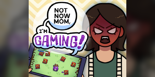 Cover image for Not Now Mom, I'm Gaming!
