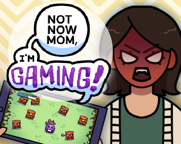 Cover image for Not Now Mom, I'm Gaming!
