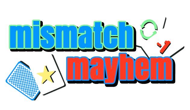 Mismatch Mayhem