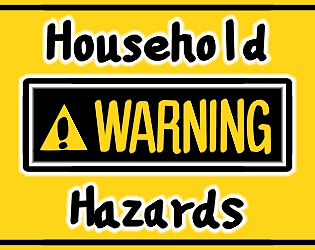 Household Hazards [Free] [Other]