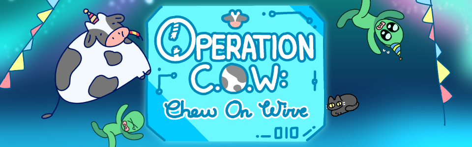 Operation C.O.W: Chew On Wire