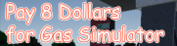 Pay 8 Dollars for Gas Simulator