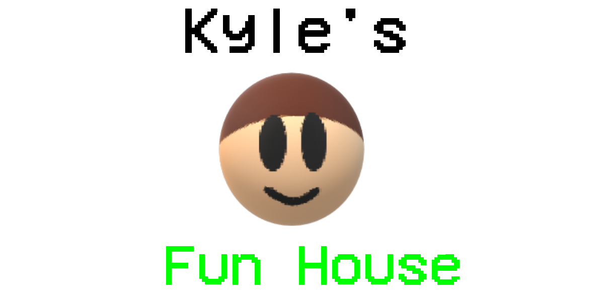 Kyle's Fun House