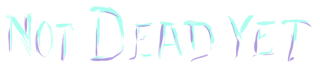 Not Dead Yet
