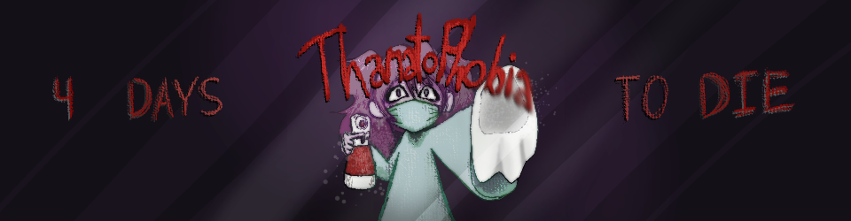 Thanatophobia: 4 days to die
