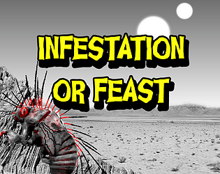 Infestation Or Feast [Free] [Interactive Fiction]