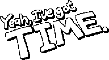 Yeah, I've got TIME.