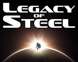 Legacy of Steel   - A solo game about a mech's history 