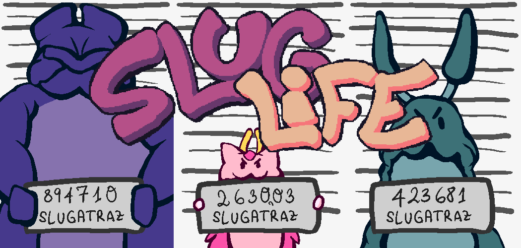 Slug Life