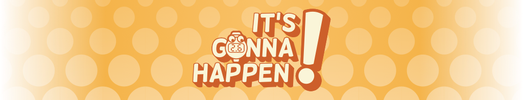 It's Gonna Happen!