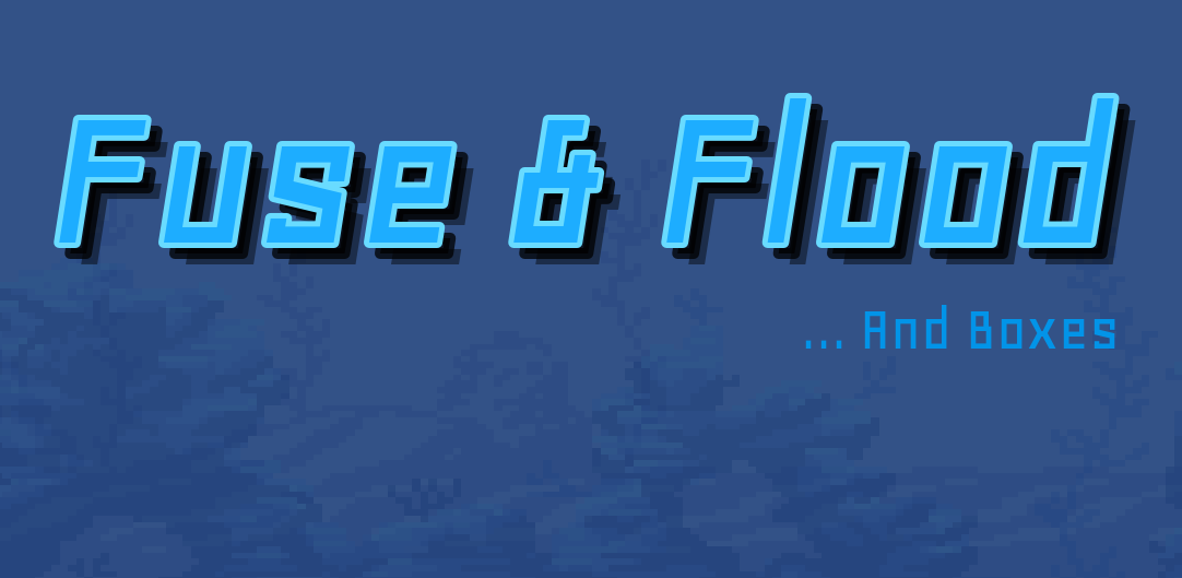 Fuse & Flood