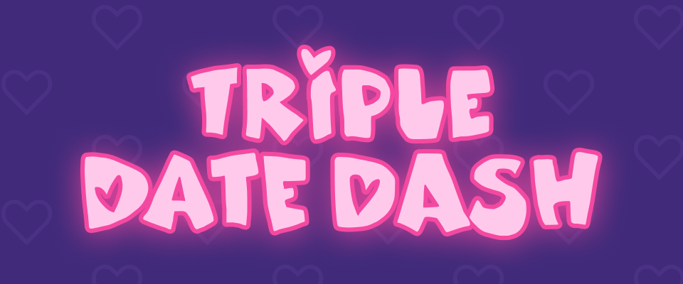 Triple Date Dash